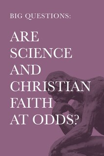 Front cover_Big Questions: Are Science and Christian Faith at Odds?