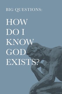 Couverture_Big Questions: How Do I Know God Exists?