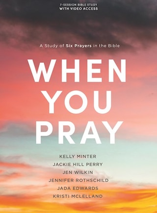 When You Pray - Bible Study Book with Video Access: A Study of Six Prayers in the Bible