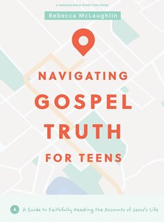 Front cover_Navigating Gospel Truth - Teen Bible Study Book with Video Access