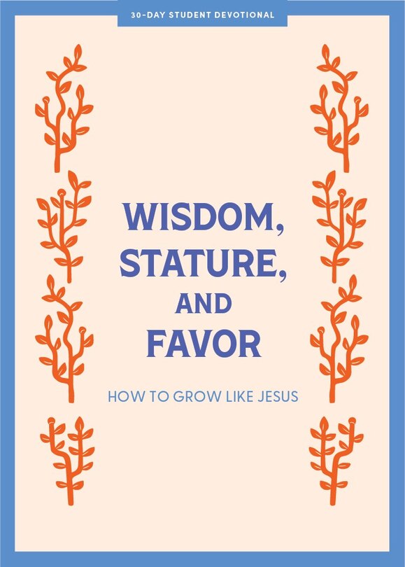Front cover_Wisdom, Stature, and Favor - Teen Devotional