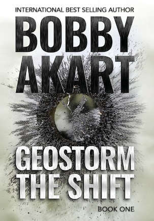 Geostorm The Shift: A Post-Apocalyptic EMP Survival Thriller