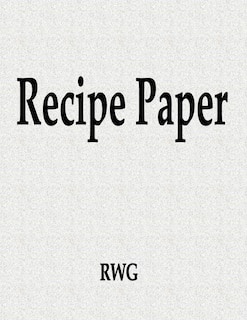 Recipe Paper: 150 Pages 8.5 X 11