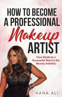 Front cover_How to Become a Professional Makeup Artist