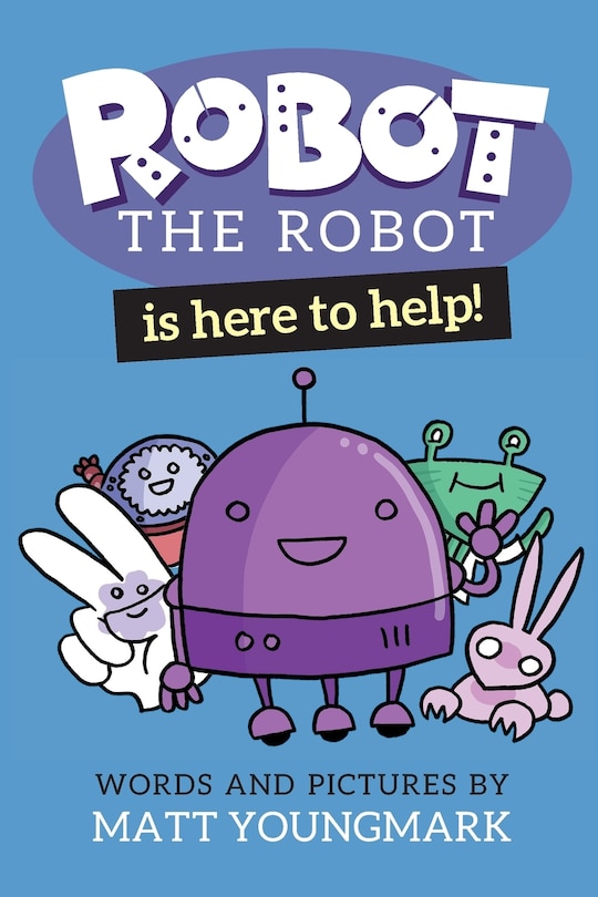 Front cover_Robot The Robot Is Here To Help!