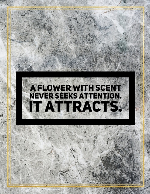 A Flower With Scent Never Seeks Attention. It Attracts.: Marble Design 100 Pages Large Size 8.5 X 11 Inches Gratitude Journal And Productivity Task Book