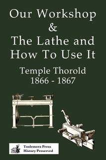 Couverture_Our Workshop & The Lathe And How To Use It 1866 - 1867