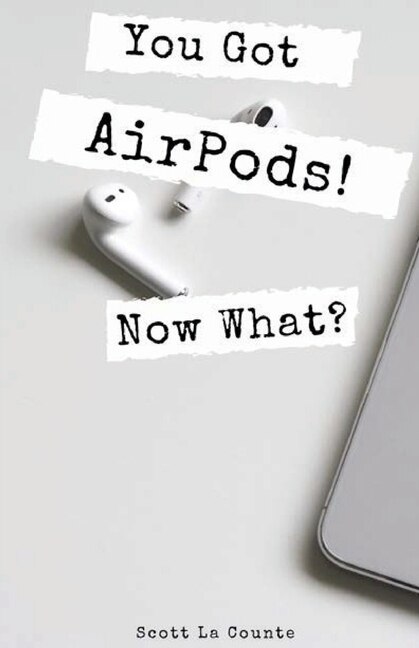 Couverture_You Got Airpods! Now What?
