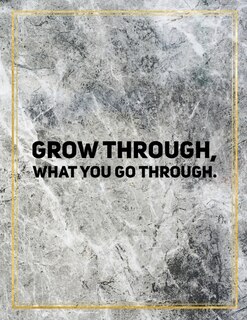 Grow Through, What You Go Through.: Marble Design 100 Pages Large Size 8.5 X 11 Inches Gratitude Journal And Productivity Task Book