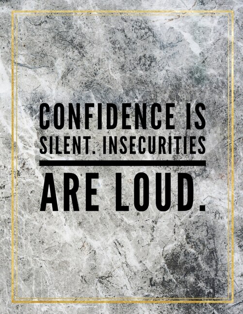 Confidence Is Silent. Insecurities Are Loud.: Marble Design 100 Pages Large Size 8.5 X 11 Inches Gratitude Journal And Productivity Task Book