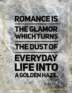 Romance Is The Glamor Which Turns The Dust Of Everyday Life Into A Golden Haze.: Marble Design 100 Pages Large Size 8.5 X 11 Inches Gratitude Journal And Productivity Task Book