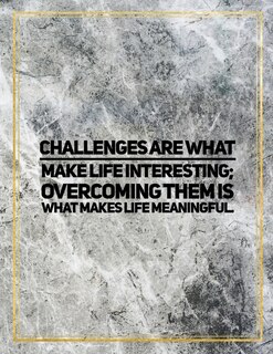 Challenges Are What Make Life Interesting; Overcoming Them Is What Makes Life Meaningful.: Marble Design 100 Pages Large Size 8.5 X 11 Inches Gratitude Journal And Productivity Task Book