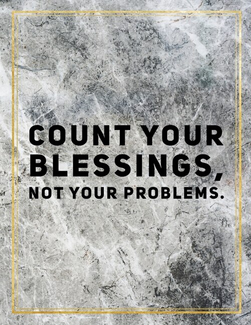 Count Your Blessings, Not Your Problems.: Marble Design 100 Pages Large Size 8.5 X 11 Inches Gratitude Journal And Productivity Task Book