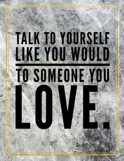 Talk To Yourself Like You Would To Someone You Love.: Marble Design 100 Pages Large Size 8.5 X 11 Inches Gratitude Journal And Productivity Task Book