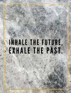 Inhale The Future, Exhale The Past.: Marble Design 100 Pages Large Size 8.5 X 11 Inches Gratitude Journal And Productivity Task Book