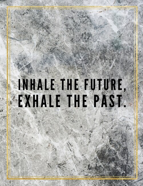 Inhale The Future, Exhale The Past.: Marble Design 100 Pages Large Size 8.5 X 11 Inches Gratitude Journal And Productivity Task Book