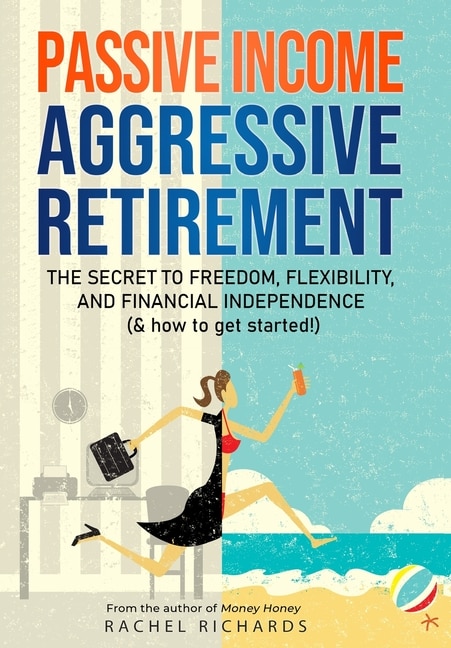 Front cover_Passive Income, Aggressive Retirement