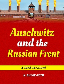 Front cover_Auschwitz And The Russian Front