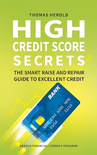 Couverture_High Credit Score Secrets - The Smart Raise And Repair Guide to Excellent Credit