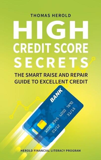 Couverture_High Credit Score Secrets - The Smart Raise And Repair Guide to Excellent Credit