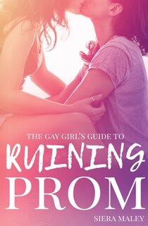 Couverture_The Gay Girl's Guide To Ruining Prom