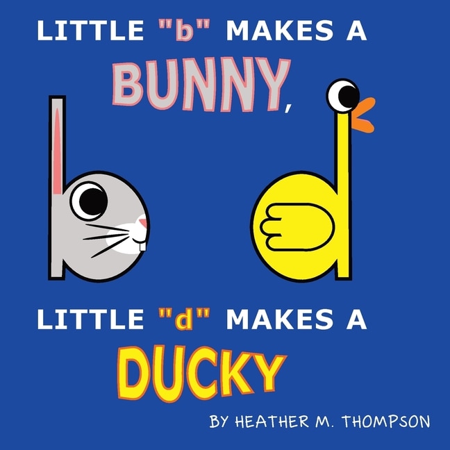 Front cover_Little b Makes a Bunny, Little d Makes a Ducky