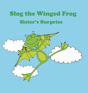Couverture_Slog the Winged Frog and Sister's Surprise
