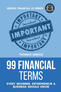 Front cover_99 Financial Terms Every Beginner, Entrepreneur & Business Should Know