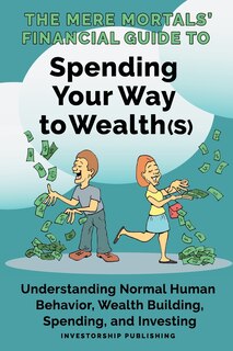 Couverture_The Mere Mortals' Financial Guide to Spending Your Way to Wealth(s)