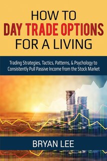 Front cover_How to Day Trade Options for a Living