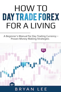 Front cover_How to Day Trade Forex for a Living