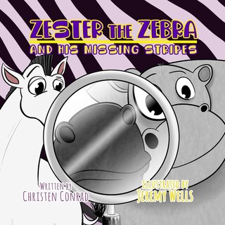 Front cover_Zester the Zebra and His Missing Stripes