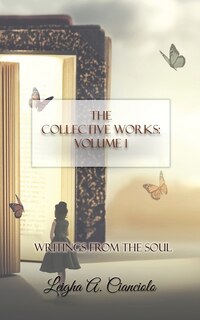 The Collective Works: Volume 1: Writings From The Soul