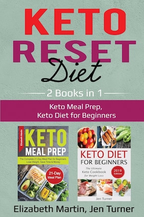 Keto Reset Diet: 2 Books In 1: Keto Meal Prep, Keto Diet For Beginners