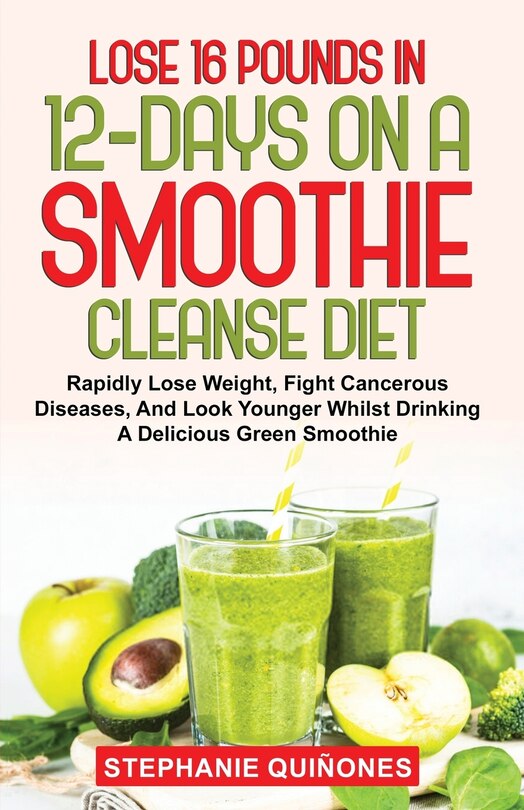 Front cover_Lose 16 Pounds In 12-Days On A Smoothie Cleanse Diet
