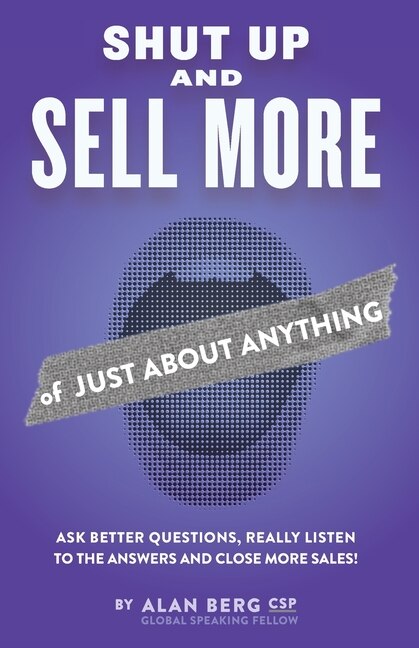 Front cover_Shut Up and Sell More of Just About Anything