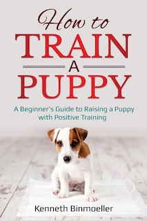 Front cover_How To Train A Puppy