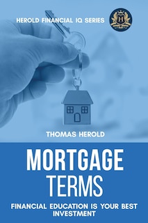 Couverture_Mortgage Terms - Financial Education Is Your Best Investment