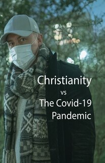 Front cover_Christianity, vs The Covid-10 Pandemic