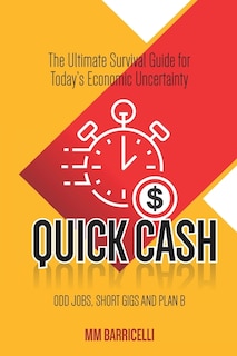 Couverture_Quick Cash- The Ultimate Survival Guide For Today's Economic Uncertainty