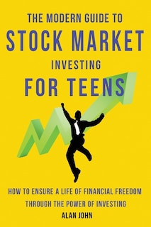 Front cover_The Modern Guide to Stock Market Investing for Teens