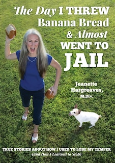 Front cover_The Day I Threw Banana Bread And Almost Went To Jail