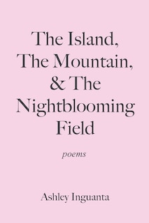 Couverture_The Island, The Mountain, & The Nightblooming Field