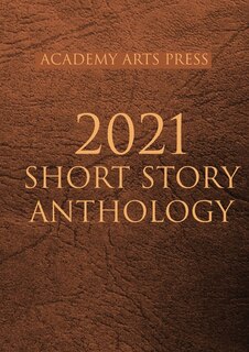 Front cover_Academy Arts Press 2021 Short Story Anthology