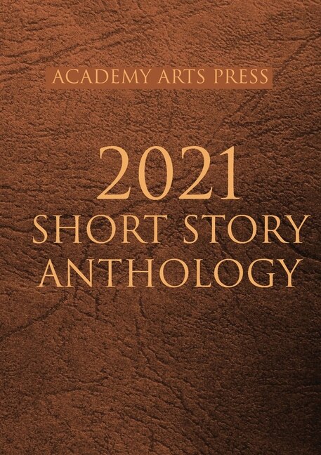 Front cover_Academy Arts Press 2021 Short Story Anthology