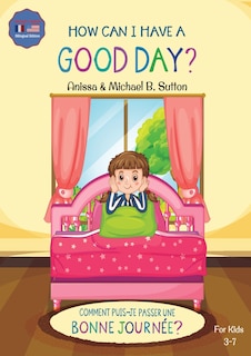 Couverture_Editions L.A. - How Can I Have A Good Day? English French Bilingual Book for Kids