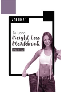 Couverture_Dr. Lana Weight Loss Workbook Day 1-90 Volume 1