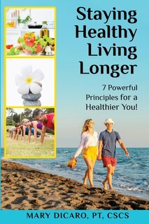 Front cover_Staying Healthy, Living Longer - 7 Powerful Principles for a Healthier You!