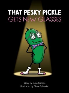 Front cover_That Pesky Pickle Gets New Glasses