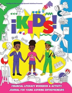 Front cover_iKids Financial Literacy Workbook and Activity Journal for Young Aspiring Entrepreneurs